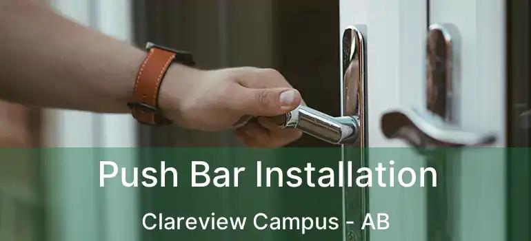  Push Bar Installation Clareview Campus - AB