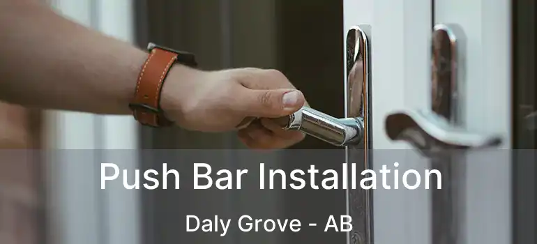  Push Bar Installation Daly Grove - AB