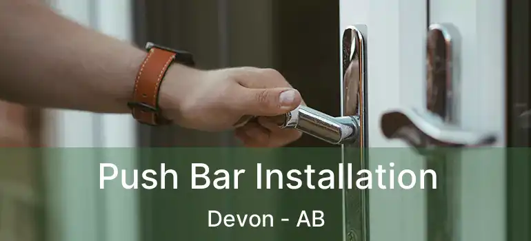  Push Bar Installation Devon - AB