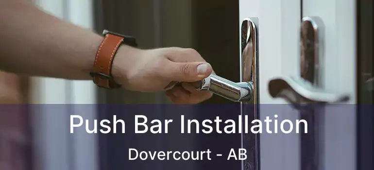  Push Bar Installation Dovercourt - AB