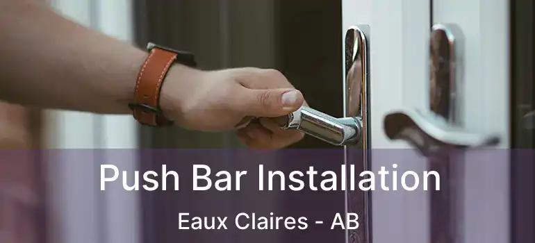  Push Bar Installation Eaux Claires - AB
