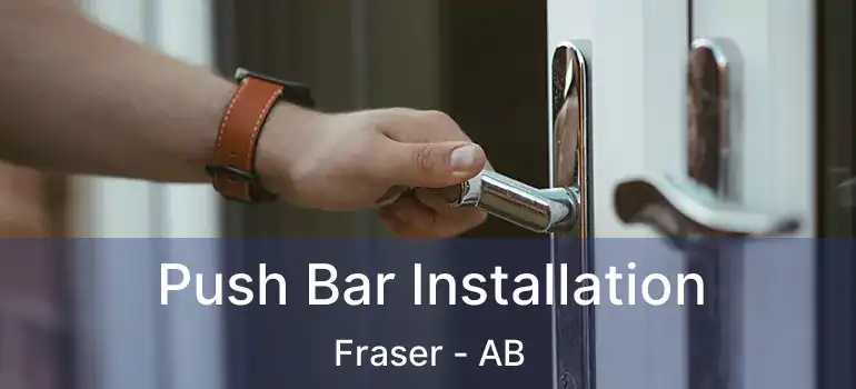  Push Bar Installation Fraser - AB