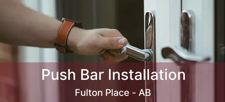 Push Bar Installation Fulton Place - AB