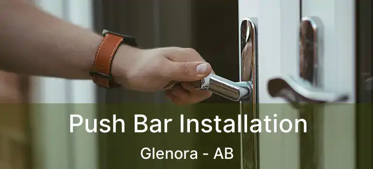 Push Bar Installation Glenora - AB