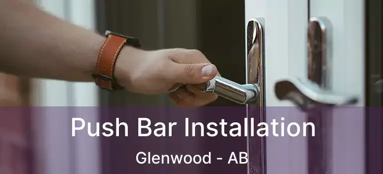  Push Bar Installation Glenwood - AB