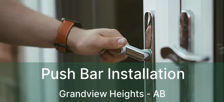  Push Bar Installation Grandview Heights - AB