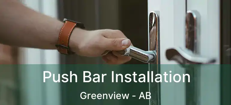  Push Bar Installation Greenview - AB