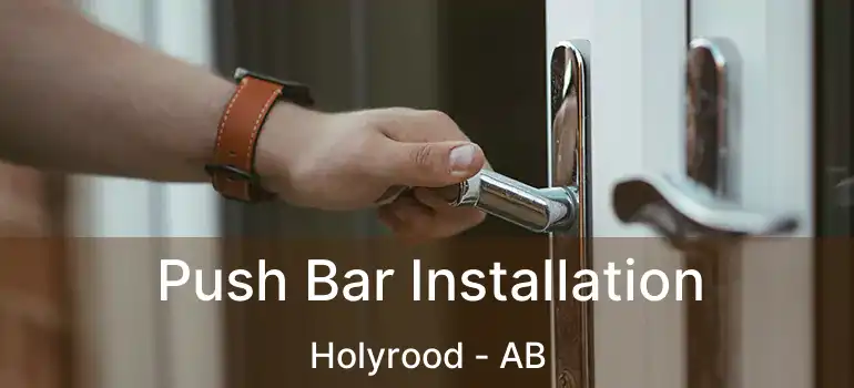  Push Bar Installation Holyrood - AB