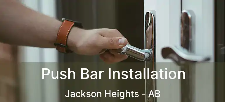  Push Bar Installation Jackson Heights - AB
