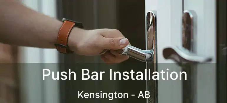  Push Bar Installation Kensington - AB
