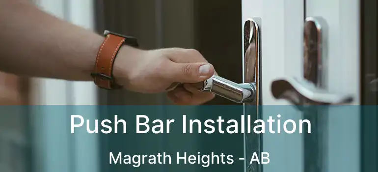  Push Bar Installation Magrath Heights - AB