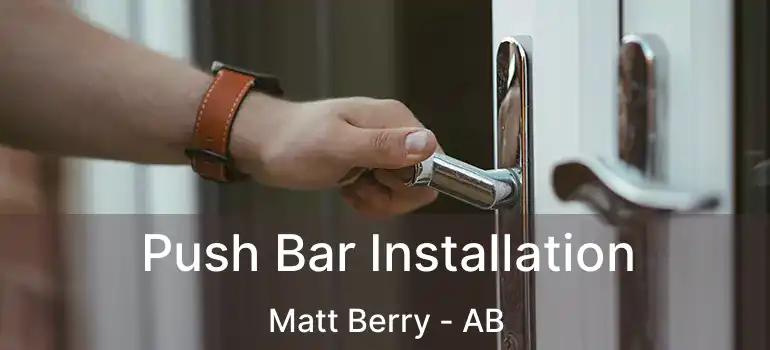  Push Bar Installation Matt Berry - AB