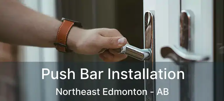  Push Bar Installation Northeast Edmonton - AB