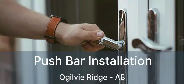  Push Bar Installation Ogilvie Ridge - AB