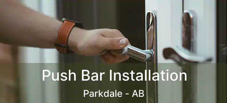  Push Bar Installation Parkdale - AB