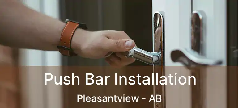  Push Bar Installation Pleasantview - AB