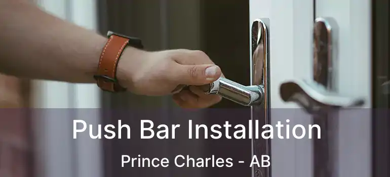  Push Bar Installation Prince Charles - AB