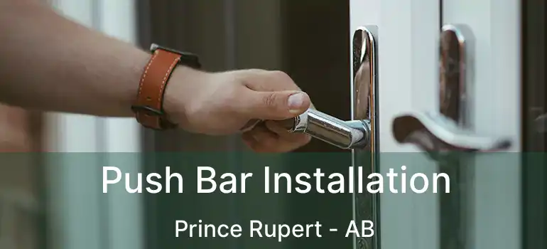  Push Bar Installation Prince Rupert - AB