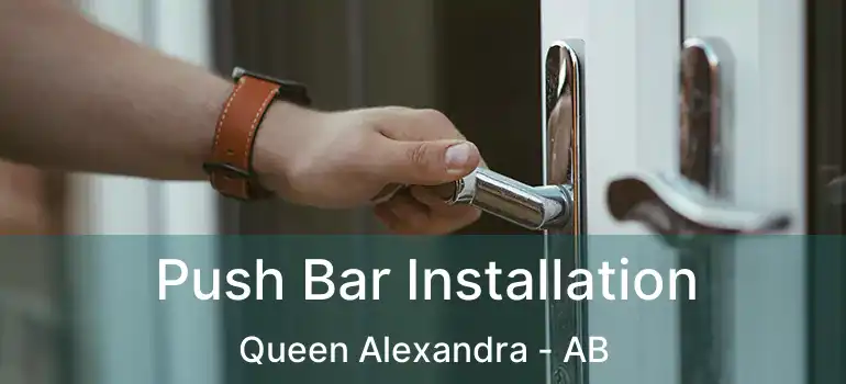  Push Bar Installation Queen Alexandra - AB