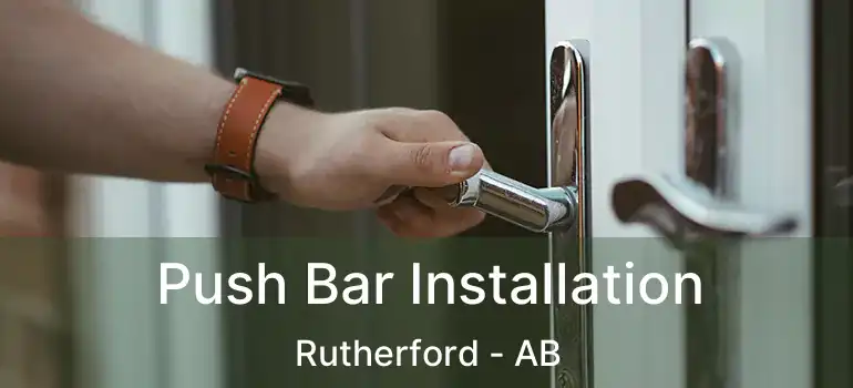  Push Bar Installation Rutherford - AB