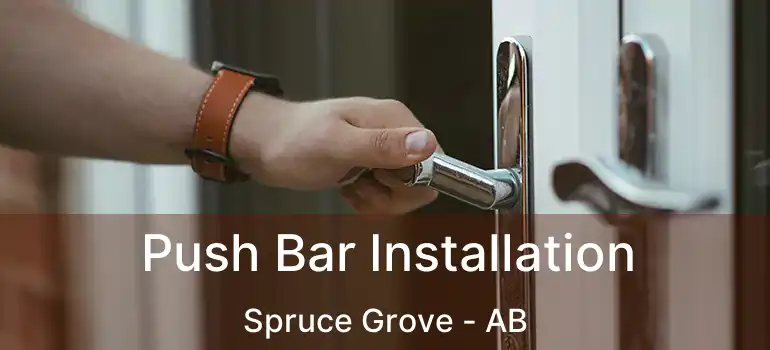  Push Bar Installation Spruce Grove - AB