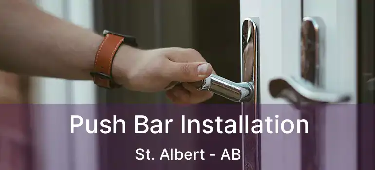  Push Bar Installation St. Albert - AB