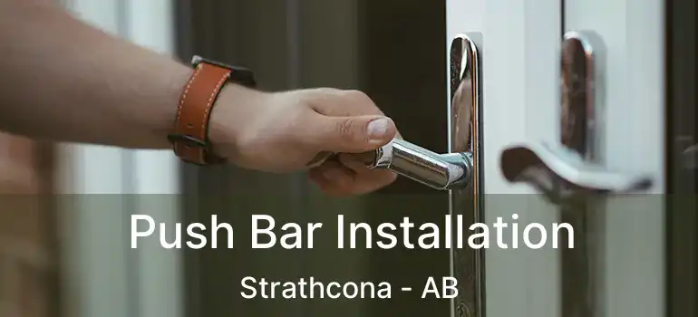  Push Bar Installation Strathcona - AB
