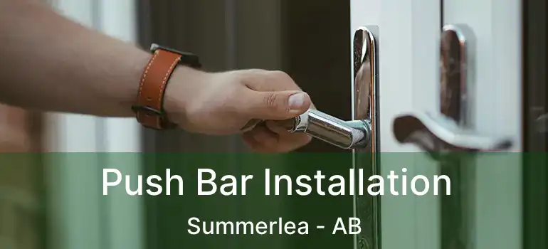  Push Bar Installation Summerlea - AB