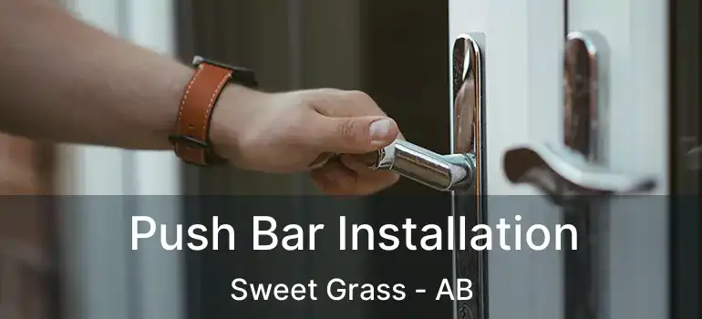  Push Bar Installation Sweet Grass - AB