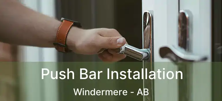  Push Bar Installation Windermere - AB