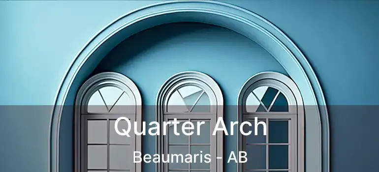  Quarter Arch Beaumaris - AB