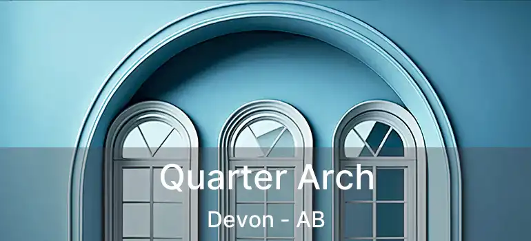  Quarter Arch Devon - AB