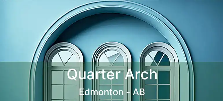  Quarter Arch Edmonton - AB