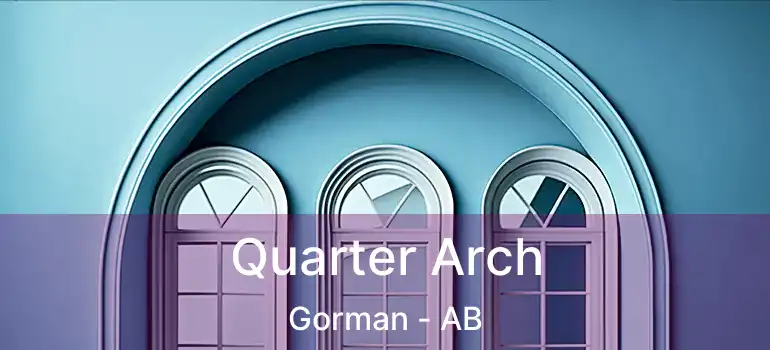  Quarter Arch Gorman - AB