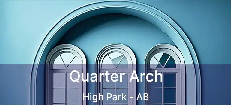  Quarter Arch High Park - AB