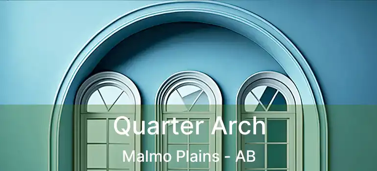  Quarter Arch Malmo Plains - AB