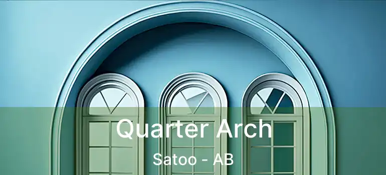  Quarter Arch Satoo - AB