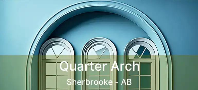  Quarter Arch Sherbrooke - AB