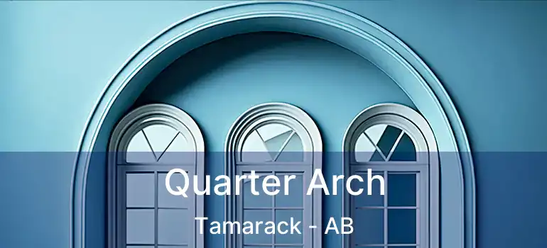  Quarter Arch Tamarack - AB