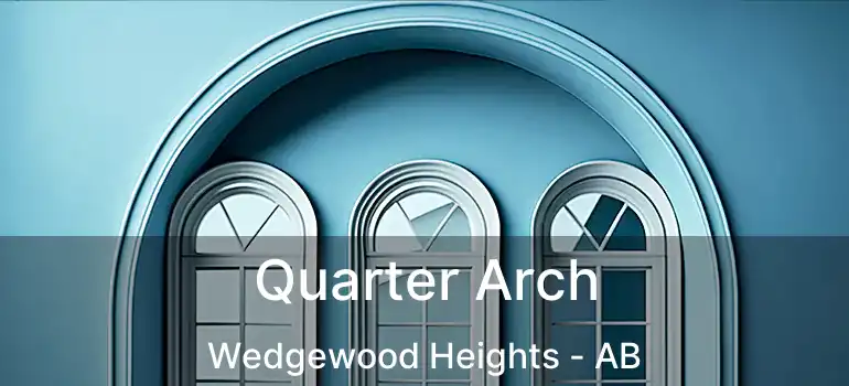  Quarter Arch Wedgewood Heights - AB