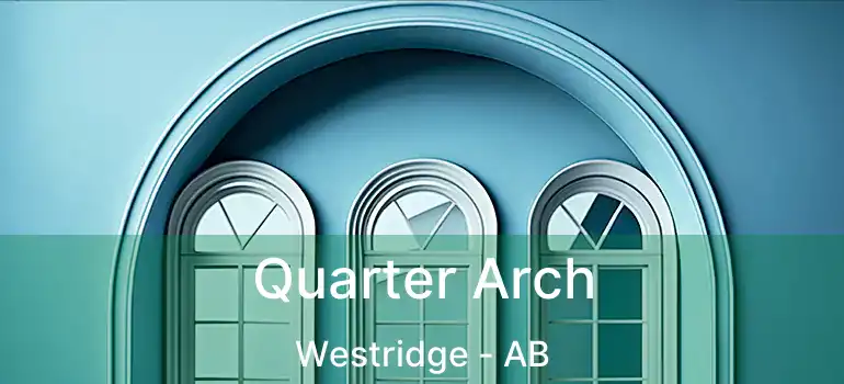  Quarter Arch Westridge - AB