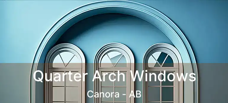  Quarter Arch Windows Canora - AB
