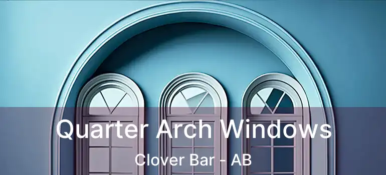  Quarter Arch Windows Clover Bar - AB