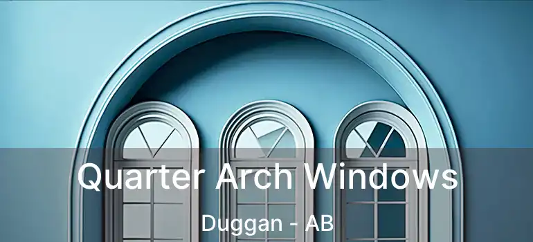  Quarter Arch Windows Duggan - AB