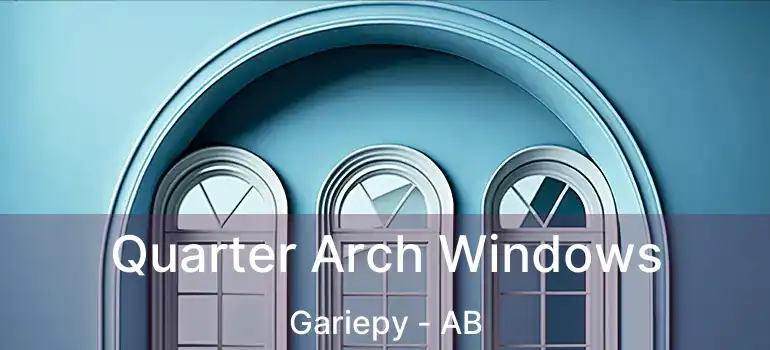  Quarter Arch Windows Gariepy - AB
