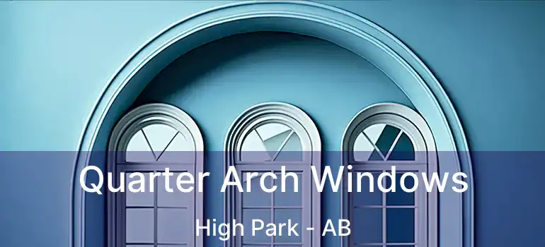  Quarter Arch Windows High Park - AB