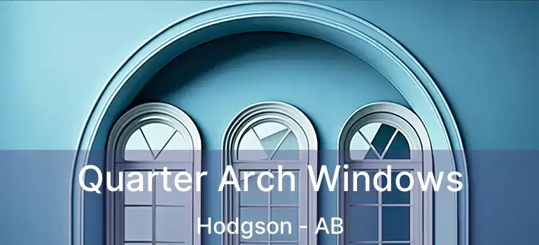  Quarter Arch Windows Hodgson - AB