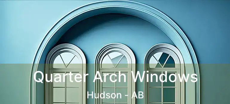  Quarter Arch Windows Hudson - AB