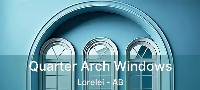  Quarter Arch Windows Lorelei - AB
