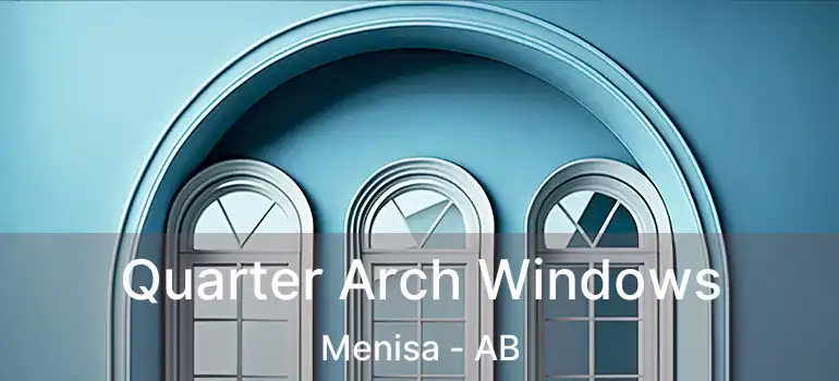  Quarter Arch Windows Menisa - AB